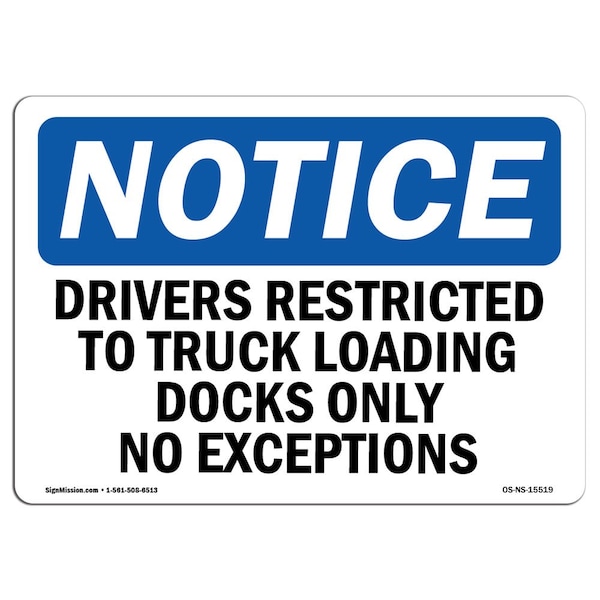 Sign, 18" H, 24" W, Rigid Plastic, NOTICE Drivers Restricted To Truck Loading Dock Sign, Landscape